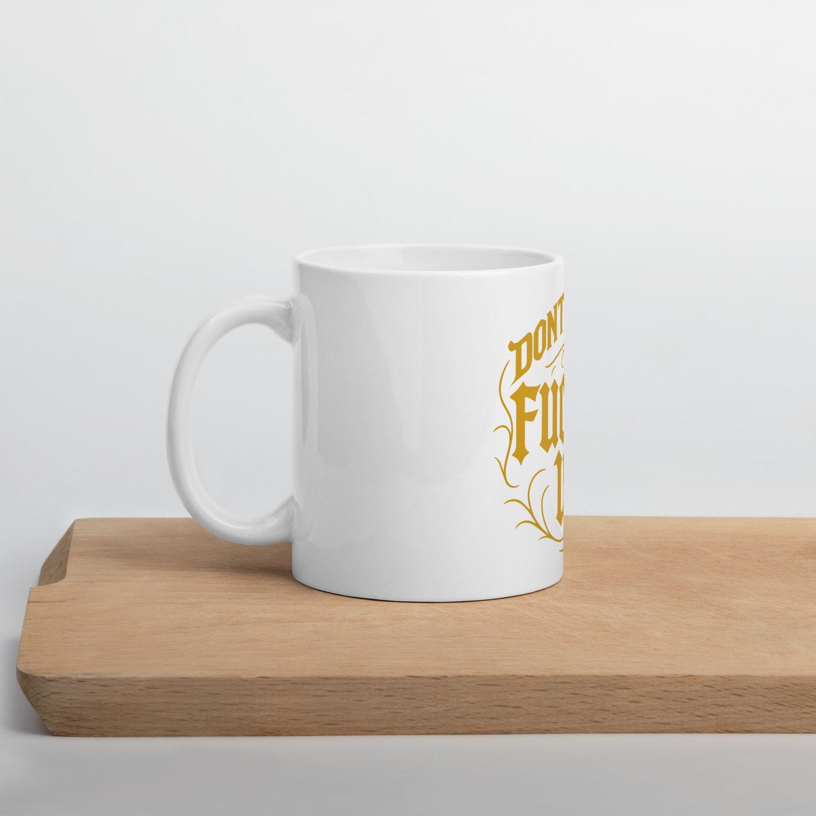 Don't Get It Fucked Up by CFG *Limited Edition* White glossy mug